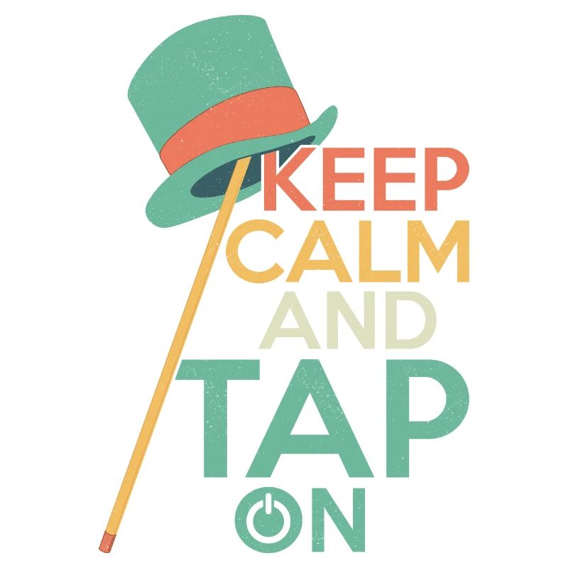 Keep Calm And Tap On Tap Dance Tap Dancer