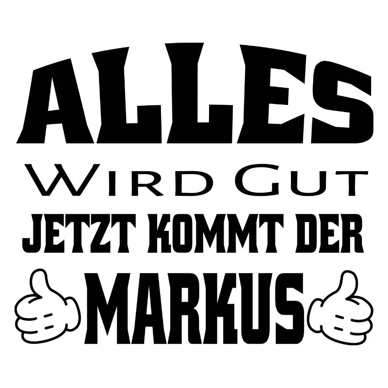 Alles wird gut - Jetzt kommt der Markus