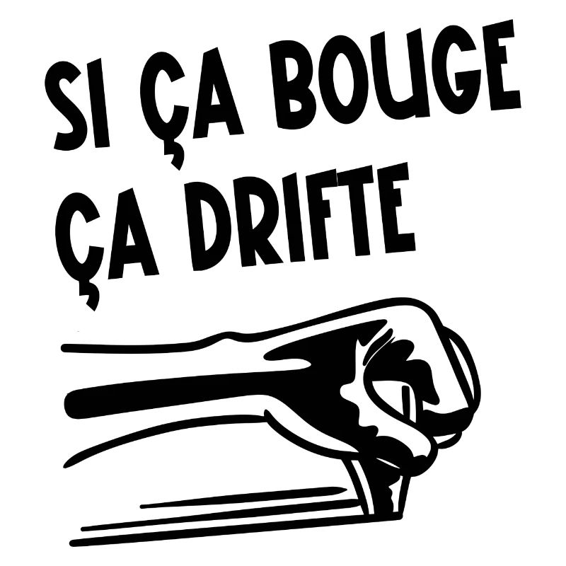 si ça bouge ça drifte