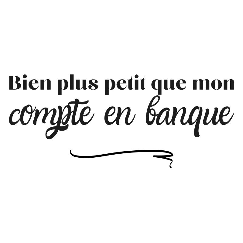 Bien plus petit que mon compte en banque