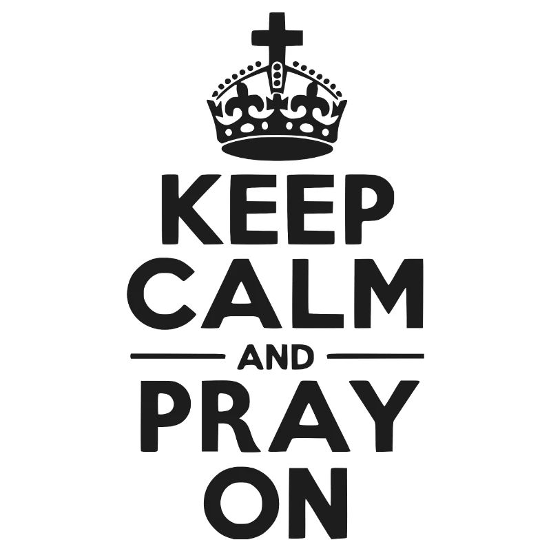 Keep Calm and Pray On
