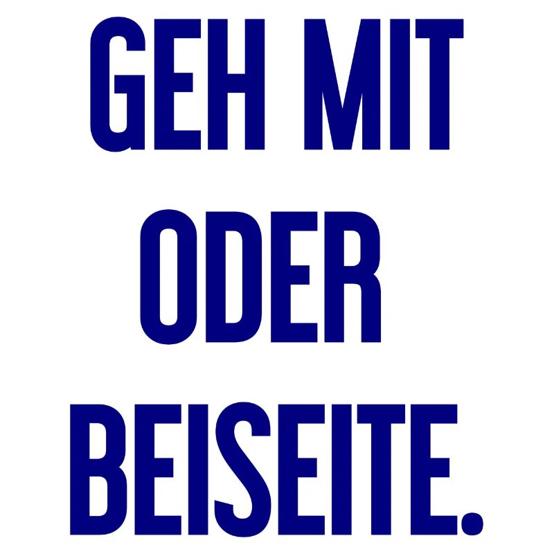 Geh mit oder beiseite
