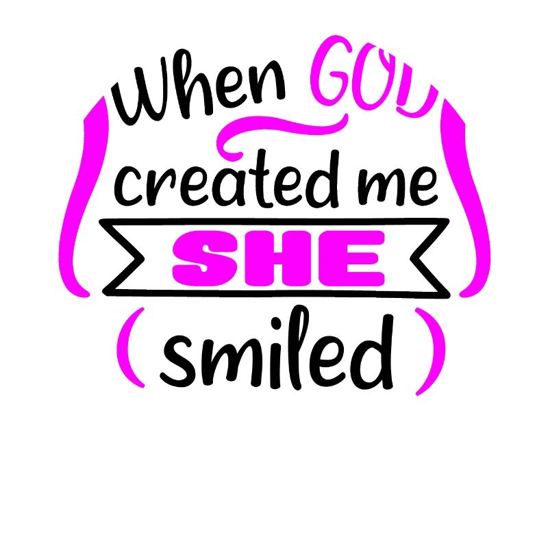 when god created me she smiled