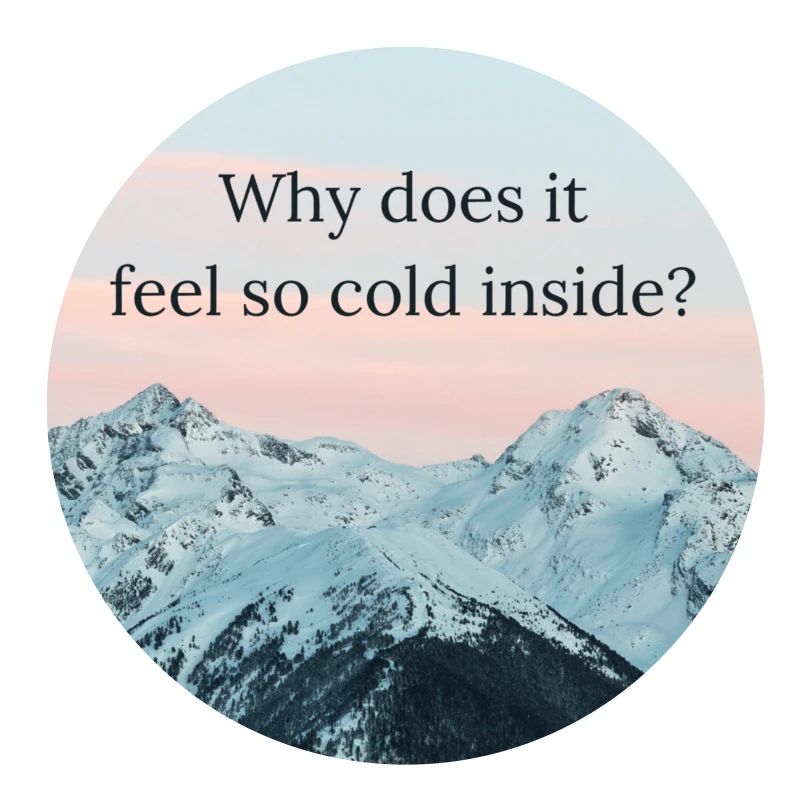 Why does it feel so cold inside