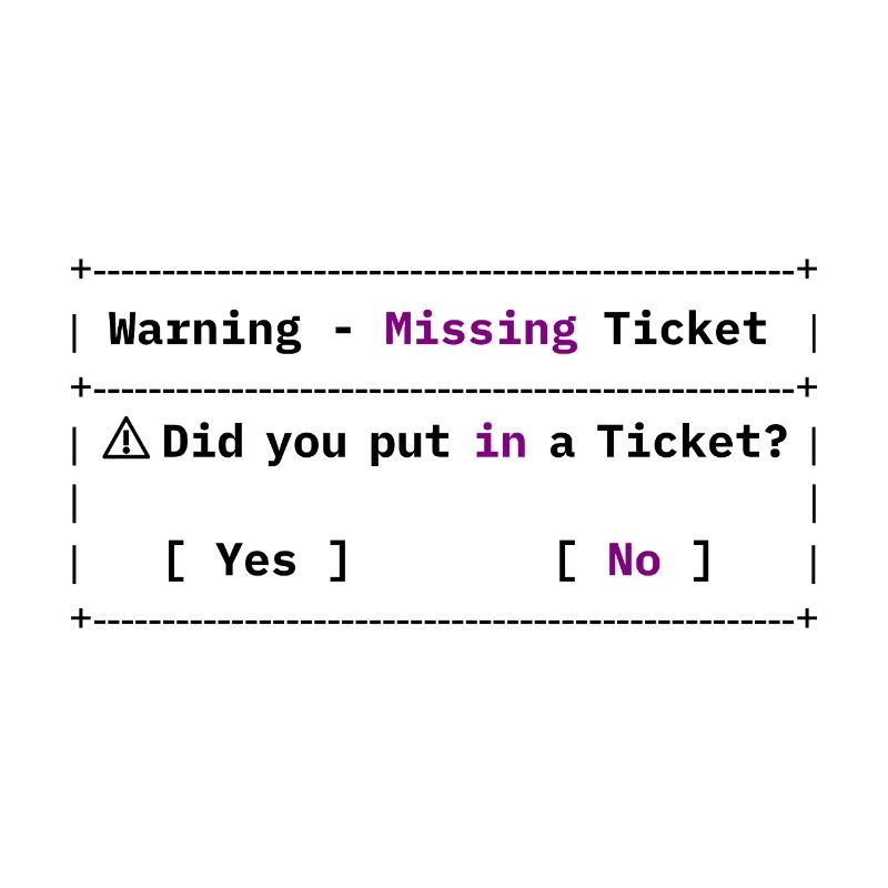 Missing Ticket Error - Funny IT Meme