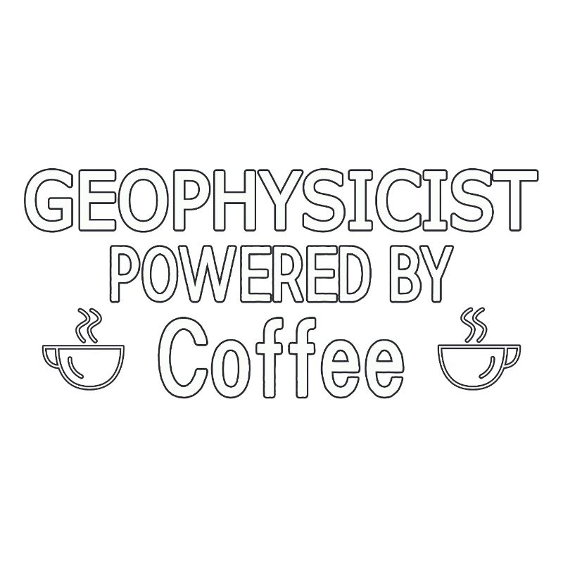 Geophysicist Powered By Coffee Geophysics