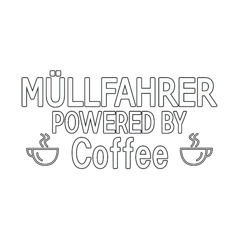 Garbage Driver Powered By Coffee