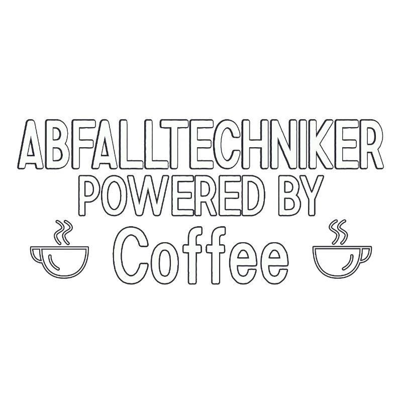 Abfalltechniker Powered By Coffee
