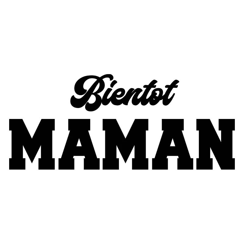 Bientot Maman