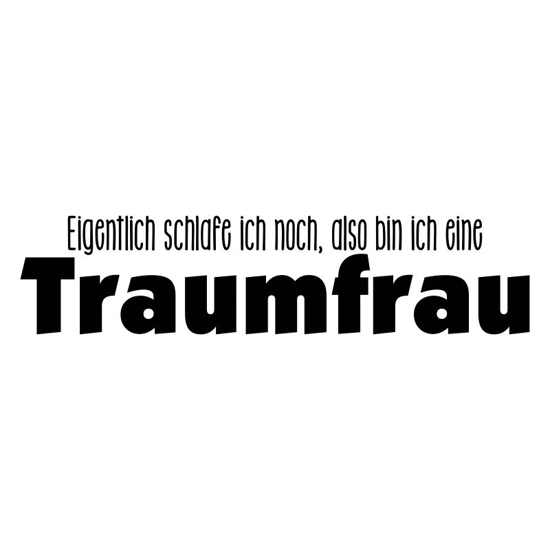 ich schlafe noch, also bin ich eine Traumfrau