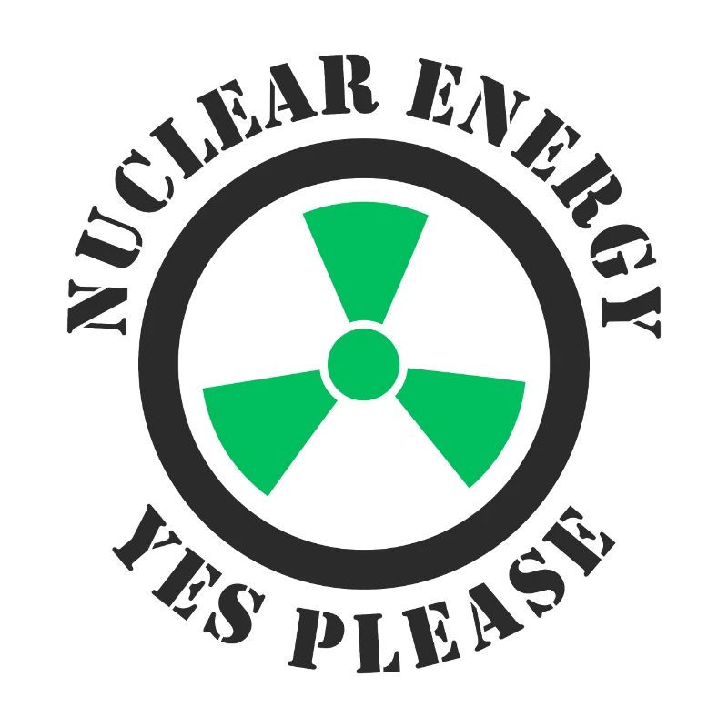 Nuclear Energy, Yes Please, Nuclear Power