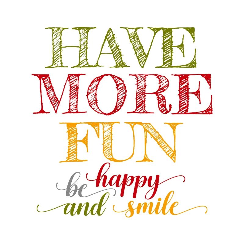 Have more fun