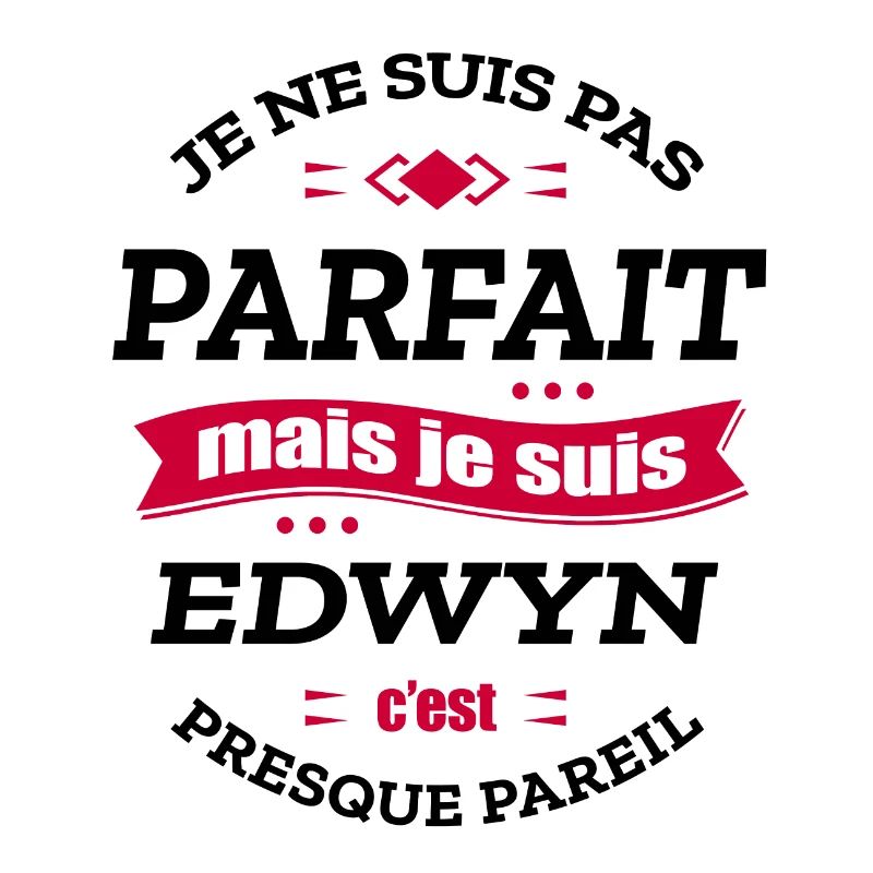 EDWYN PARFAIT - PRENOM EDWYN