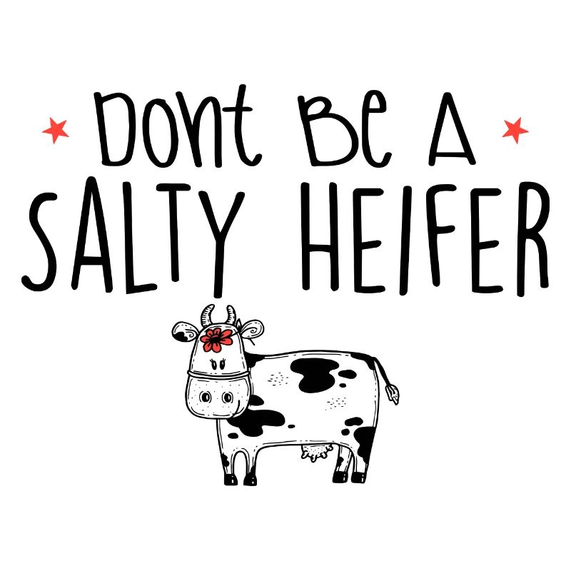 Dont Be A Salty Heifer Tree Animals Cute Mouth Lip