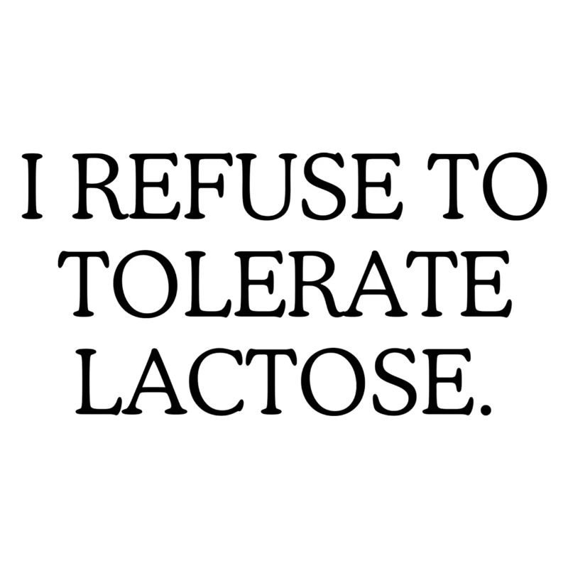 Je refuse de tolérer le lactose