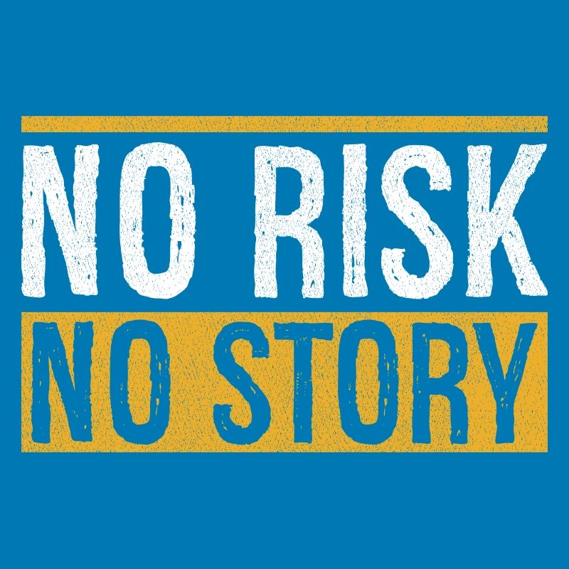 Pas de risque, pas d’histoire
