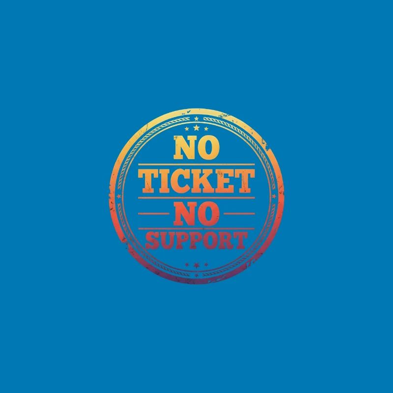 Pas de ticket, pas de support