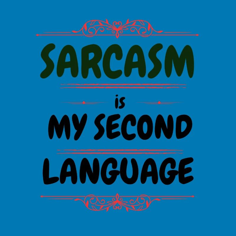 Sarcasm is my second language - Text Tee