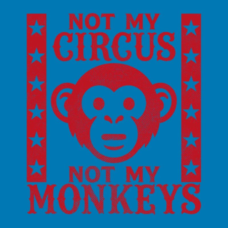 Pas mon cirque, pas mes singes