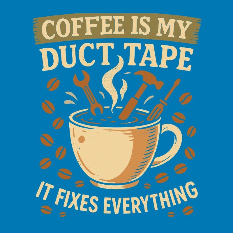 Coffee is my tape that fixes everything
