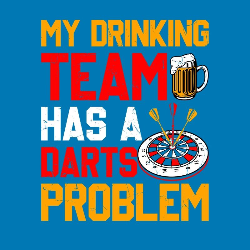 Darts Player Darts - My Drinking Team Has Darts Problems