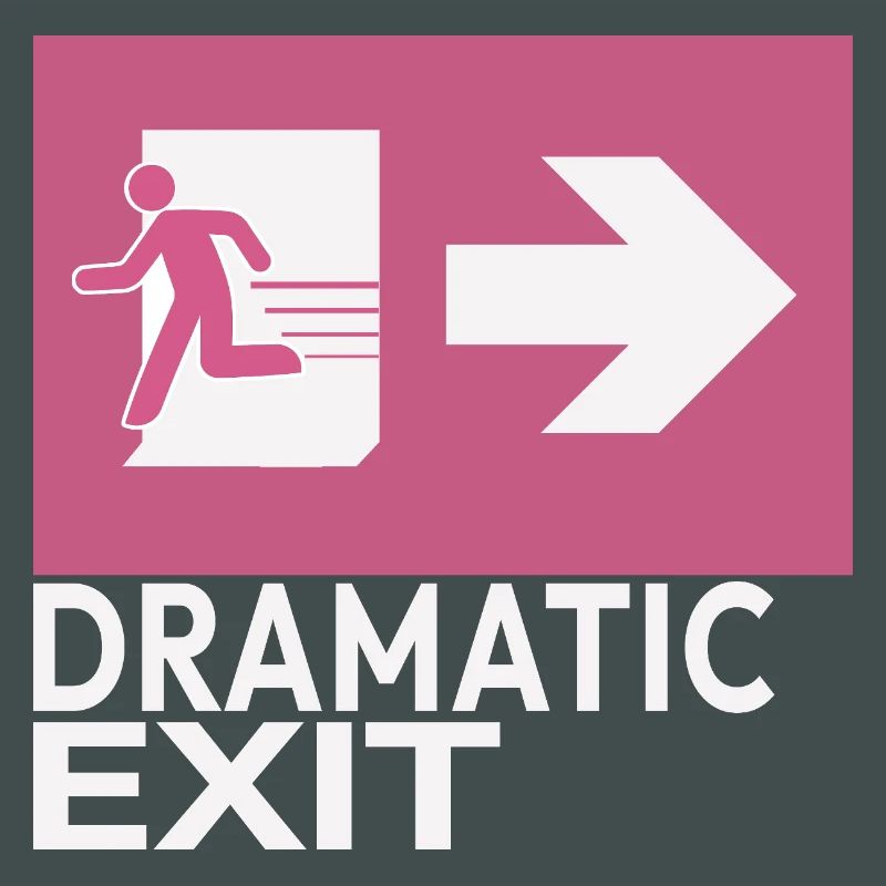 Dramatic Exit Funny Statement Minimal Grafik