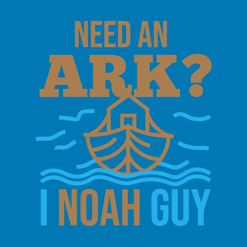 Need an Ark? I Noah Guy