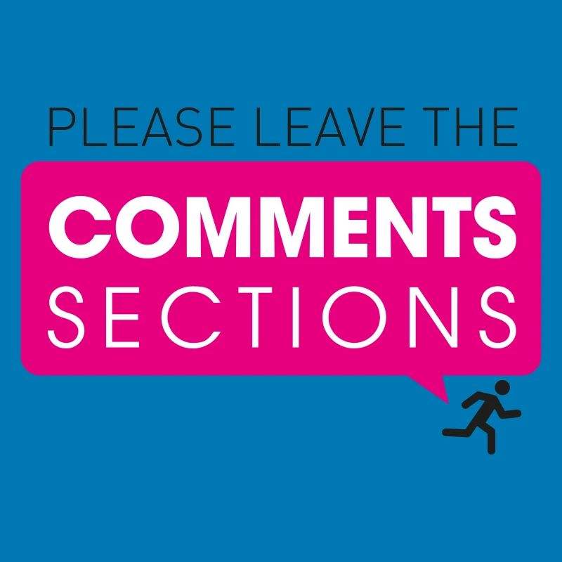 Please Leave The Comments Section