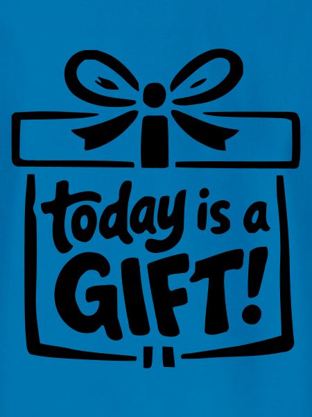 Today is a Gift