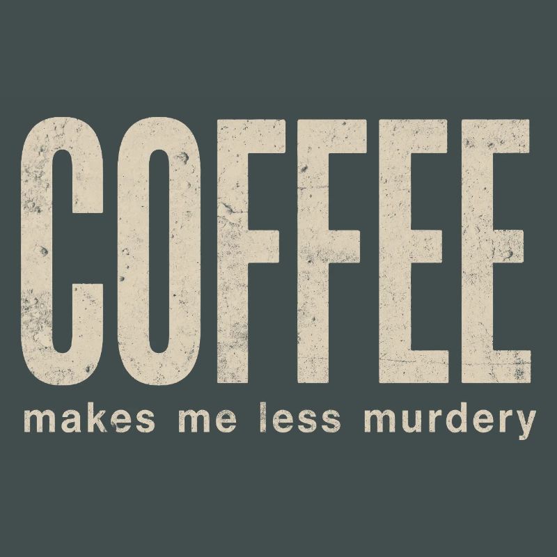 Coffee makes me less murderous