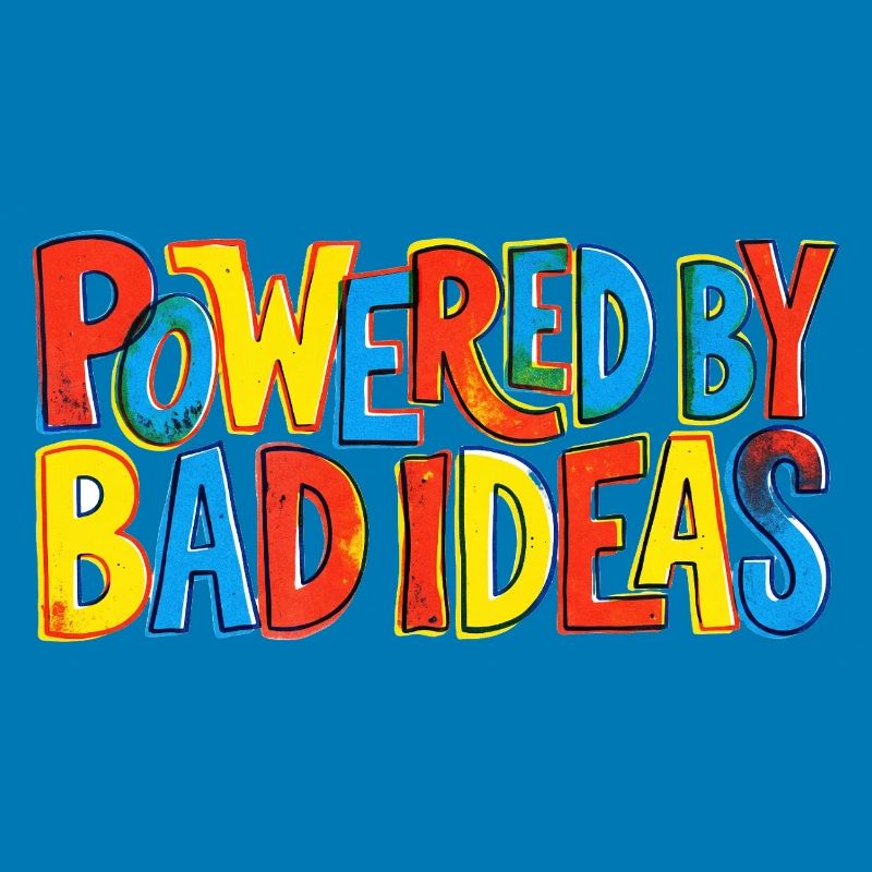 Powered-by-bad-ideas