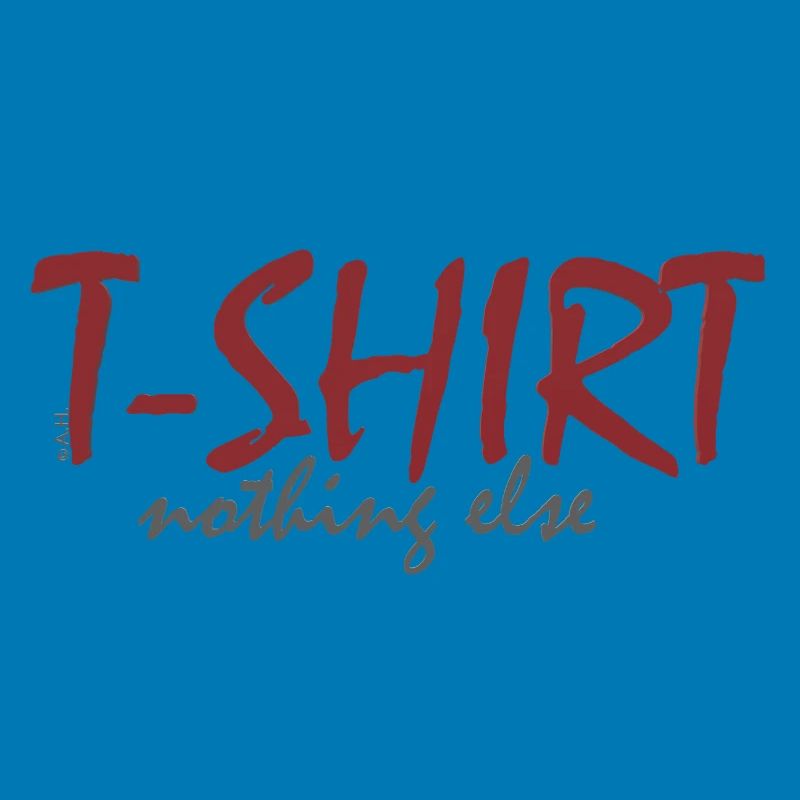 T‑Shirt nothing else