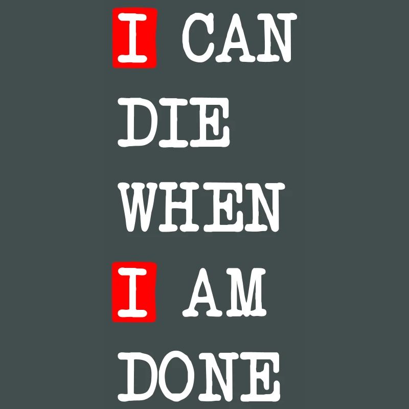 Die when I am done – darkes Statement-Design