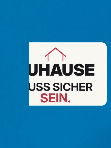 Zuhause muss sicher sein