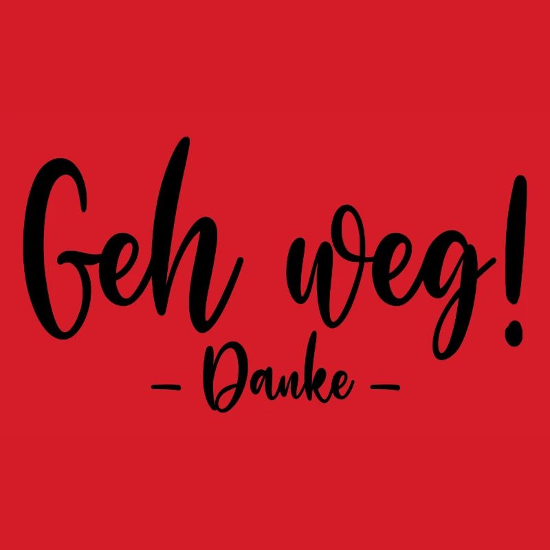 Geh weg Danke