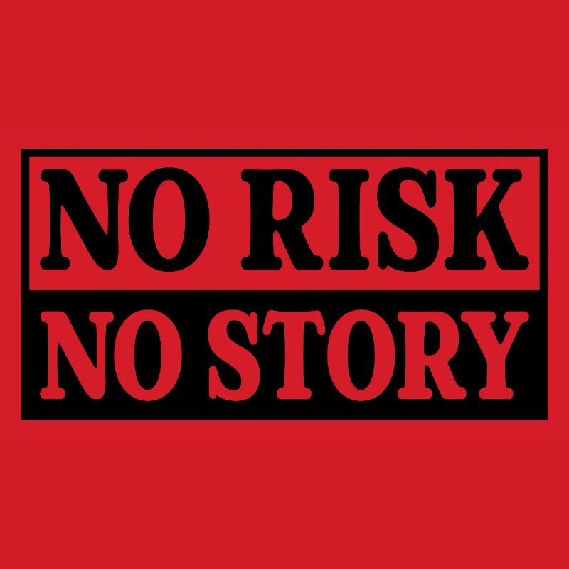 Pas de risque, pas d’histoire