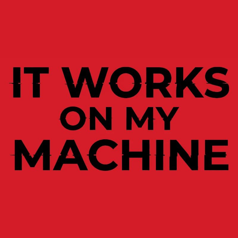 Ça marche sur My Machine Developer Humor Design