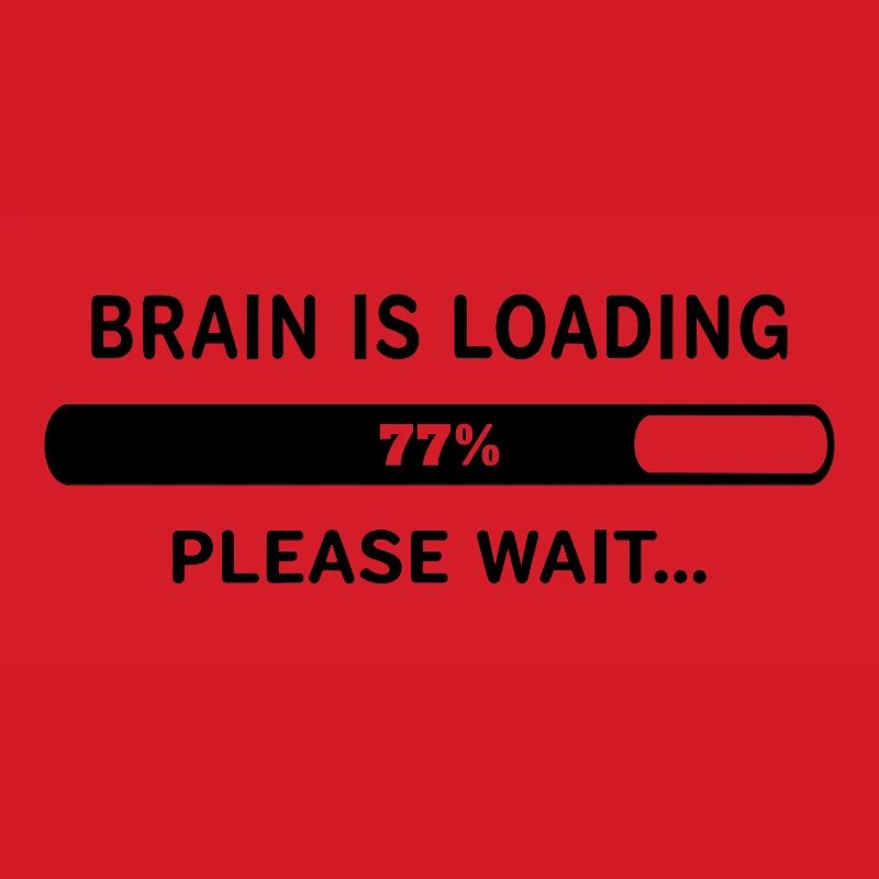Brain Is Loading Please Wait Lustiger Spruch