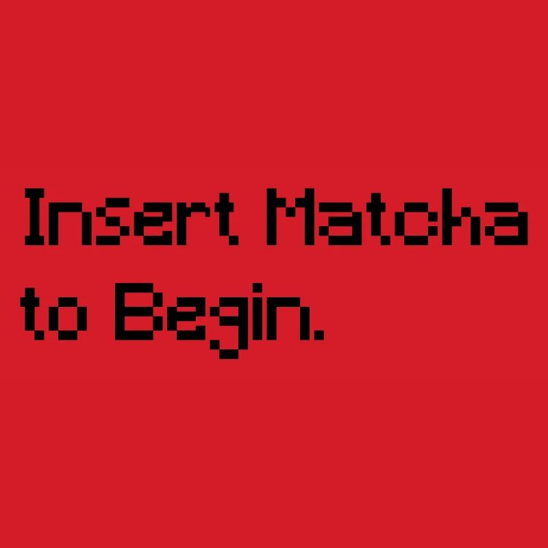 Insert Matcha to Begin - Funny Retro Gaming Tee