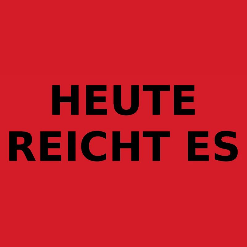 Today it's enough – ironic saying