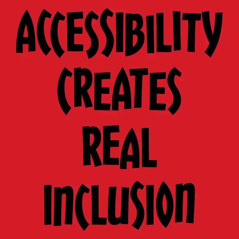 Accessibility creates true inclusion #
