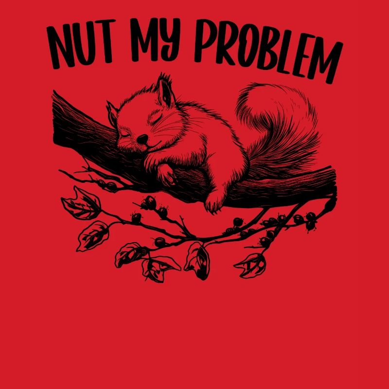 Nut My Problem Cute Squirrel Gift