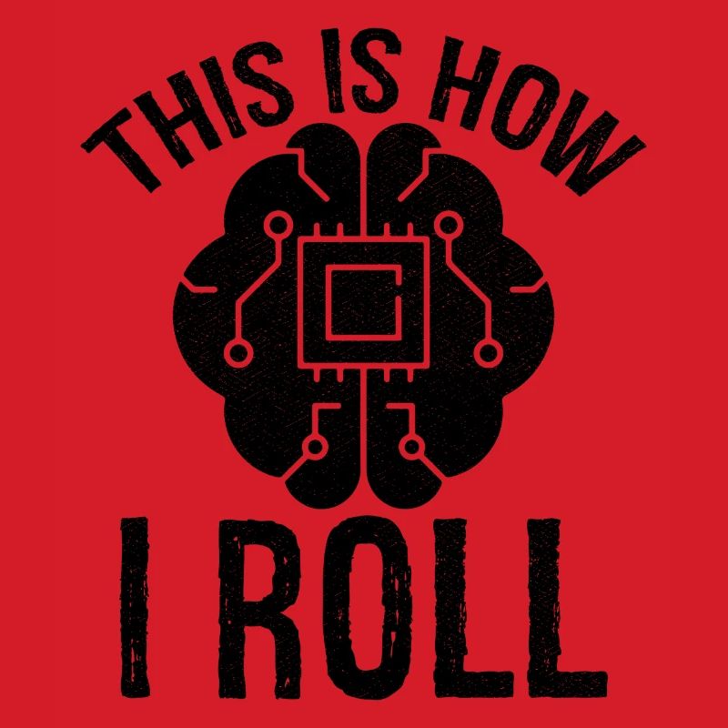 this is how I roll Artificial Intelligence