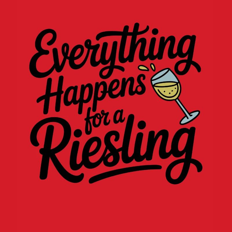 Wine Wine Drinker Everything Happens For A Riesling
