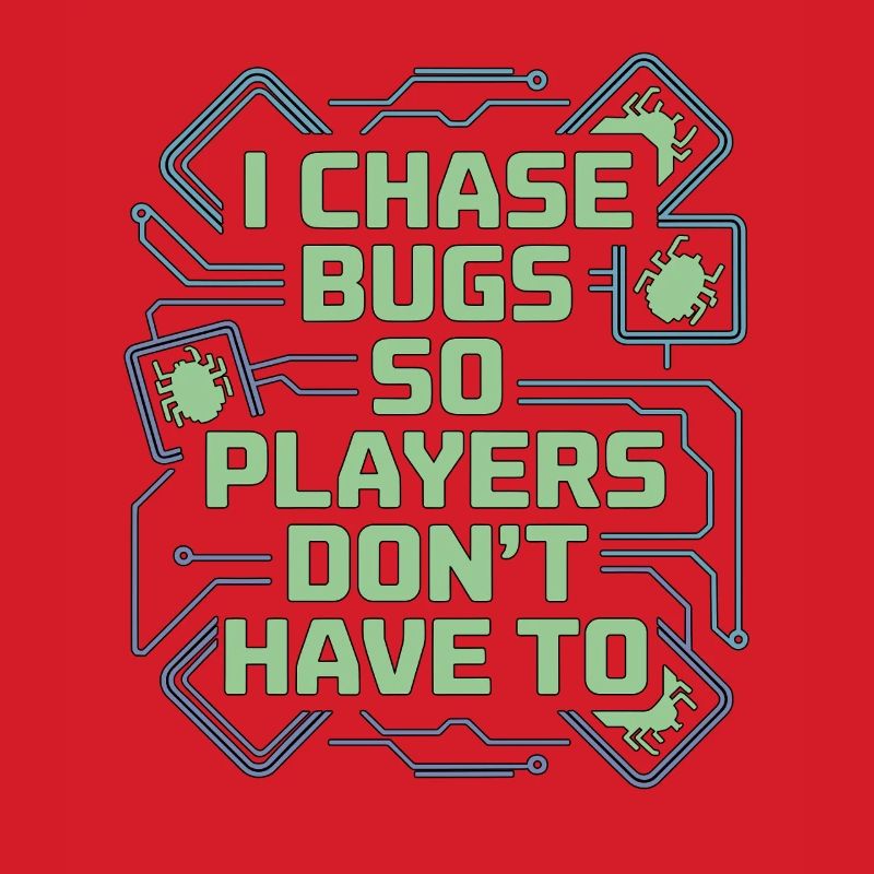Game Developer I Chase Bugs So Game Programmer