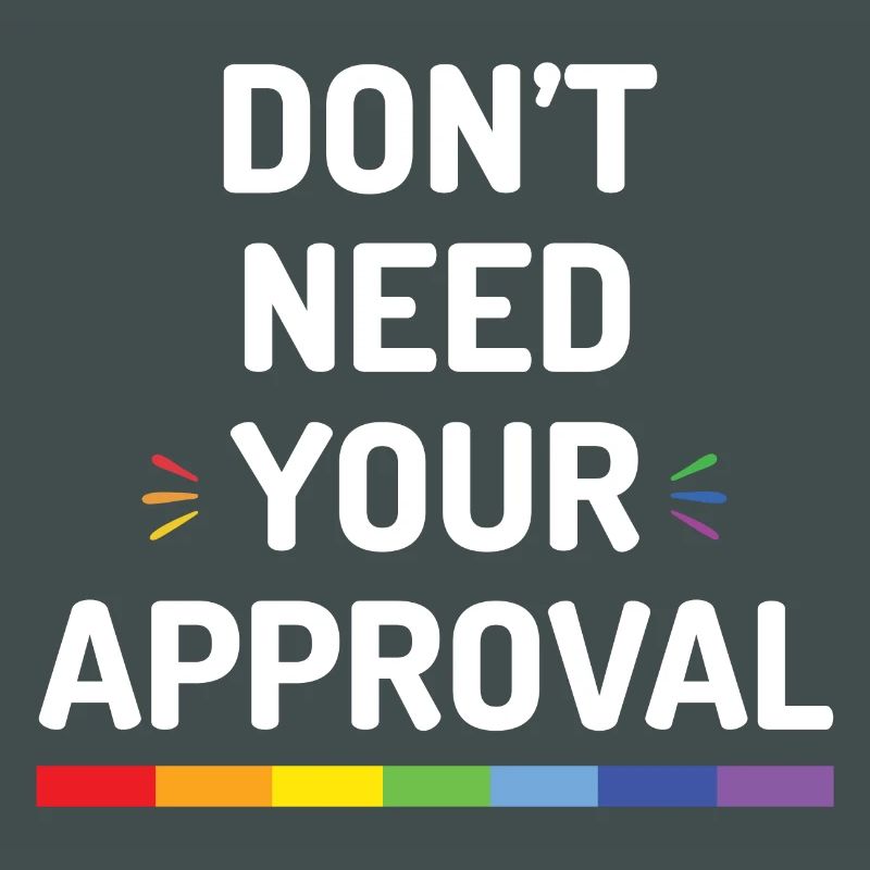 Don't Need Your Approval