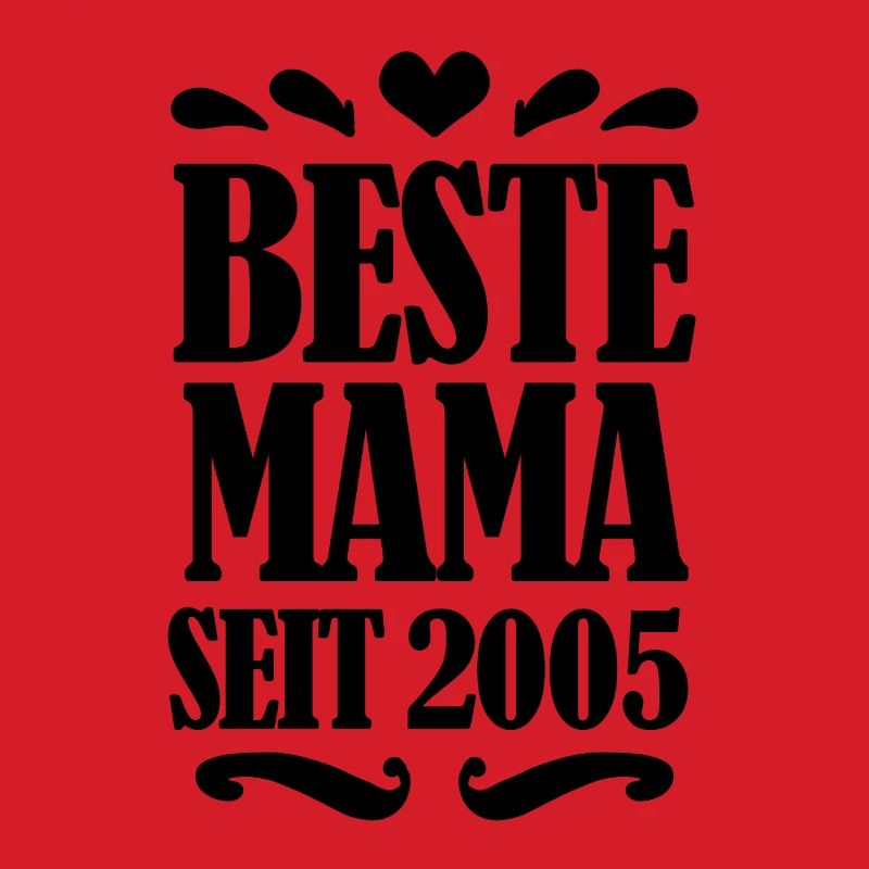 Beste Mama seit 2005 - Beste Mutter seit 2005