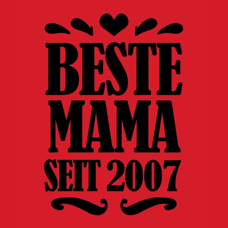 Beste Mama seit 2007 - Beste Mutter seit 2007