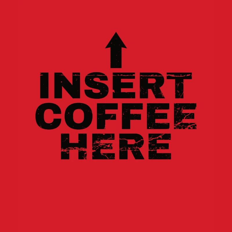 Insert Coffee Here Kaffee Kaffeetrinker Witz