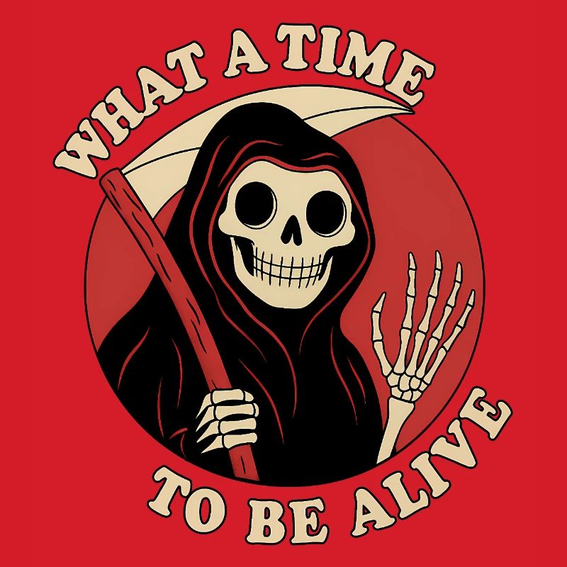 What a Time to Be Alive